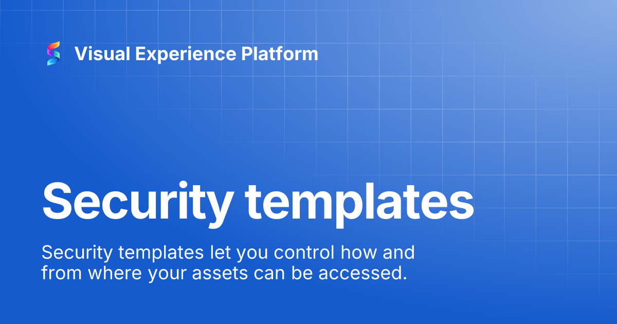 Security templates | Visual Experience Platform