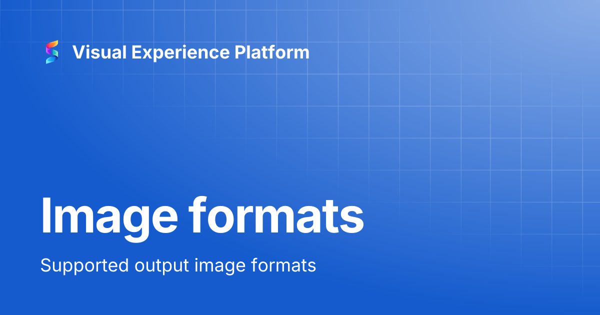 Image formats | Visual Experience Platform