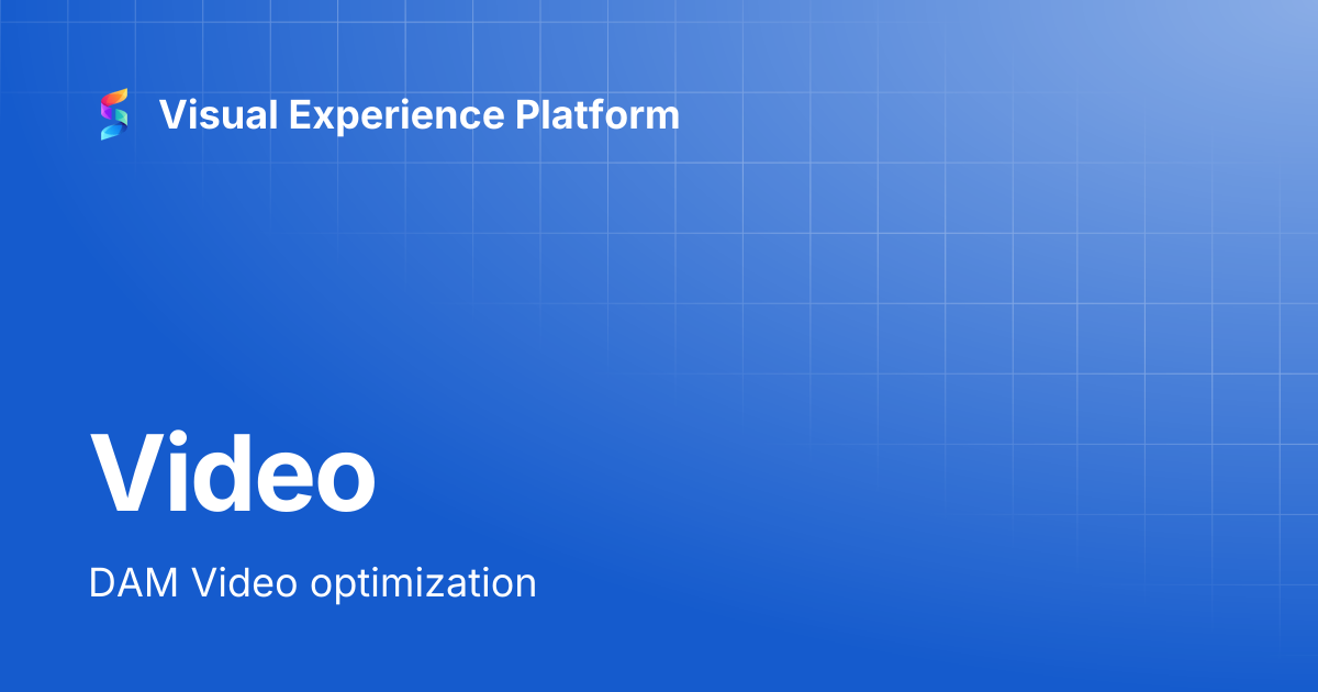 Video | Visual Experience Platform